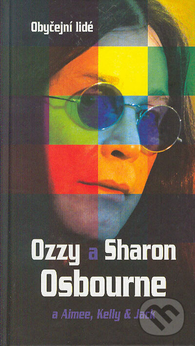 Kniha: Obyčejní lidé (Ozzy Osbourne, Sharon Osbourne, Aimee Osbourne, Kelly Osbourne a Jack Osbourne)