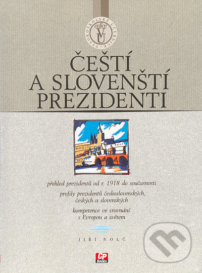 Kniha: Čeští a slovenští prezidenti (Jiří Nolč). CP Books, 2005