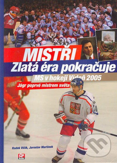 Mistři Zlatá éra pokračuje - Radek Vičík, Jaroslav Martínek, Computer Press, 2005