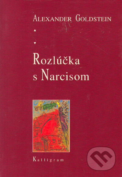 Kniha: Rozlúčka s Narcisom (Alexander Goldstein). Kalligram, 2003