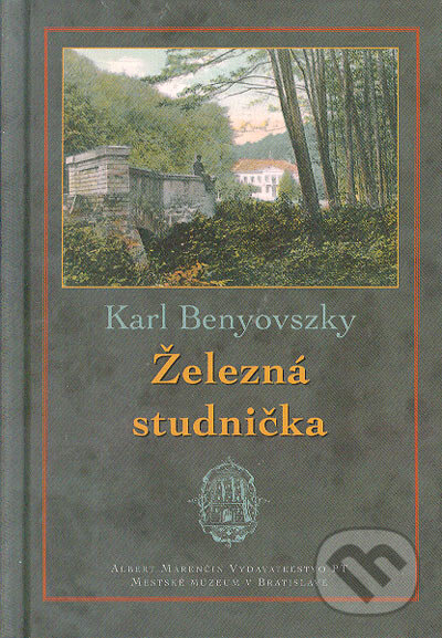 Železná studnička - Karl Benyovszky, Marenčin PT, 2005