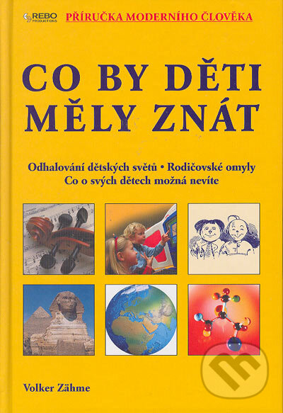 Kniha: Co by děti měly znát (Volker Zähme). Rebo, 2005