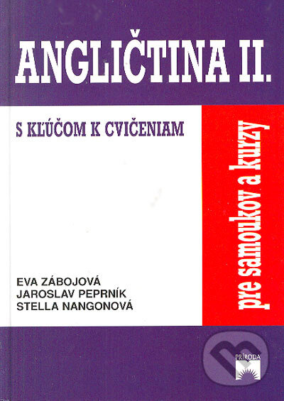 Kniha: Angličtina pre samoukov a kurzy II. (Eva Zábojová a kolektív). Príroda, 2001