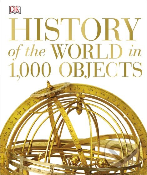 Kniha: History of the World in 1000 objects (Dorling Kindersley)