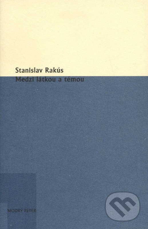 Levně Medzi látkou a témou - Stanislav Rakús - kniha z kategorie Literárna veda