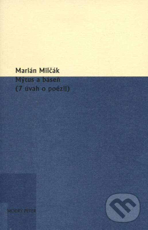 Levně Mýtus a báseň (7 úvah o poézii) - Marián Milčák - kniha z kategorie Rozhovory