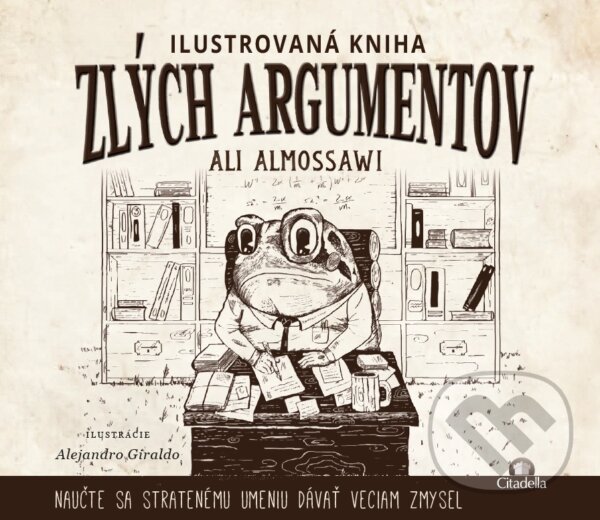 Levně Ilustrovaná kniha zlých argumentov (Naučte sa stratenému umeniu dávať veciam zmysel) - kniha z kategorie Sebarozvoj