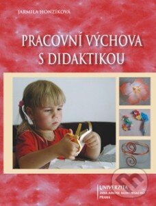 Levně Pracovní výchova s didaktikou - Jarmila Honzíková - kniha z kategorie Didaktika