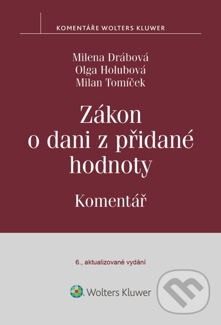 E-kniha: Zákon o dani z přidané hodnoty. Komentář (Milan Tomíček, Milena Drábová a Olga Holubová). Wolters Kluwer, 2015