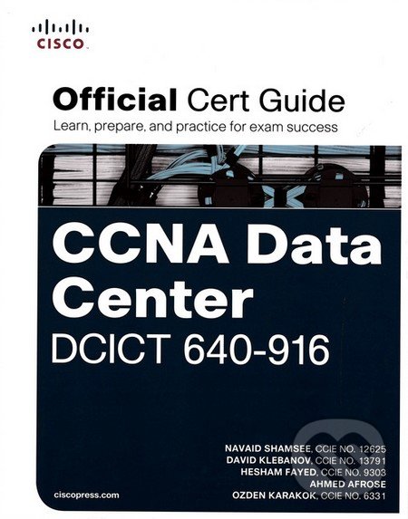 CCNA Data Center DCICT 640-916 Official Cert Guide - Navaid Shamsee, David Klebanov, Hesham Fayed, Ahmed Afrose, Ozden Karakok, Cisco Press, 2015