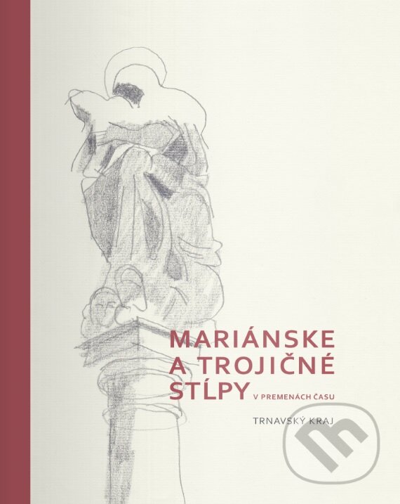 Levně Mariánske a trojičné stĺpy v premenách času (Trnavský kraj) - kniha z kategorie Architektúra