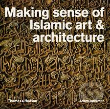 Levně Making Sense of Islamic Art and Architecture - Adam Barkman - kniha z kategorie Architektúra