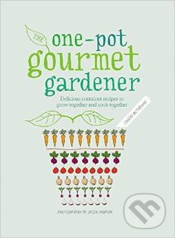 Levně The One-Pot Gourmet Gardener (Delicious container recipes to grow together and cook together) - kniha z kategorie Kuchárky