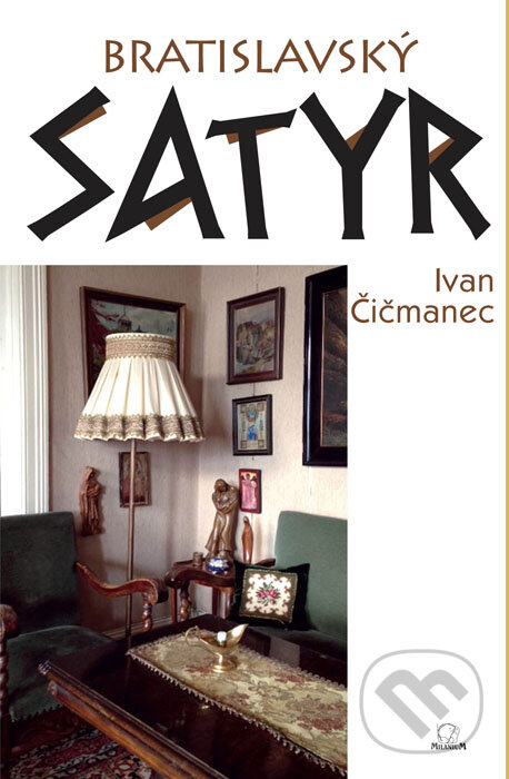 Levně Bratislavský satyr - Ivan Čičmanec - kniha z kategorie Beletria