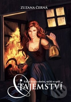 Levně Tajemství (Kdo si hraje s ohněm, určitě se spálí) - Zuzana Černá - kniha z kategorie Beletria