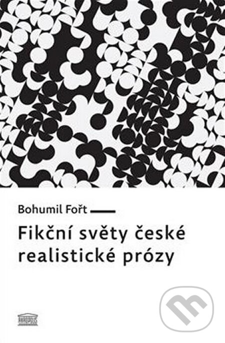 Levně Fikční světy české realistické prózy - Bohumil Fořt - kniha z kategorie Učebnice a slovníky