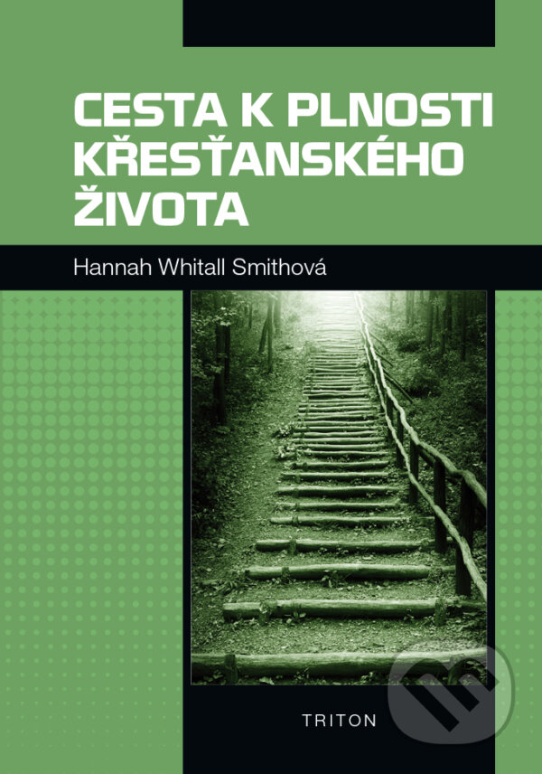 Levně Cesta k plnosti křesťanského života - Hannah Whitall Smithová - kniha z kategorie Kresťanstvo