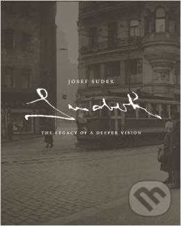 Josef Sudek: The Legacy of a Deeper Vision - Maia-Mari Sutnik, Josef Sudek, Hirmer, 2012