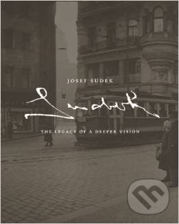 Levně Josef Sudek: The Legacy of a Deeper Vision - Maia-Mari Sutnik, Josef Sudek - kniha z kategorie Odborné a náučné