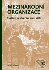 Levně Mezinárodní organizace (Systémy spolupráce mezi státy) - kniha z kategorie Politológia a politika