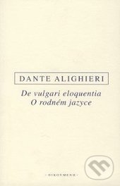 O rodném jazyce/De vulgari eloquentia - Dante Alighieri, OIKOYMENH