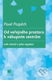 Levně Od veřejného prostoru k nákupním centrům (Svět cizinců a jeho regulace) - kniha z kategorie Sociológia