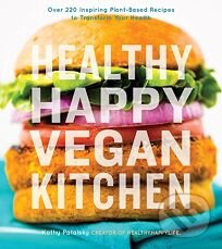 Kniha: Healthy Happy Vegan Kitchen (Kathy Patalsky). Houghton Mifflin, 2015