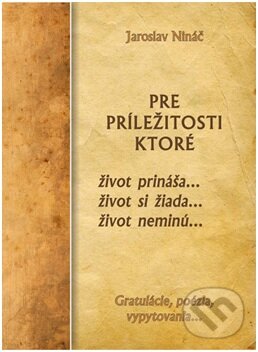 Levně Pre príležitosti, ktoré život prináša... život si žiada... život neminú... - kniha z kategorie Poézia
