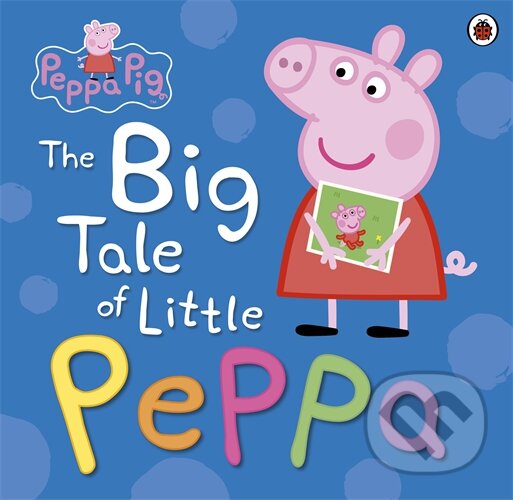 Levně Peppa Pig: The Big Tale of Little Peppa - kniha z kategorie Beletria