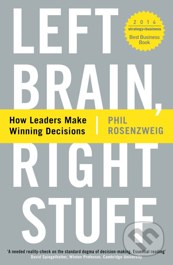 Kniha: Left Brain, Right Stuff: How Leaders Make Winning Decisions (Phil Rosenzweig)
