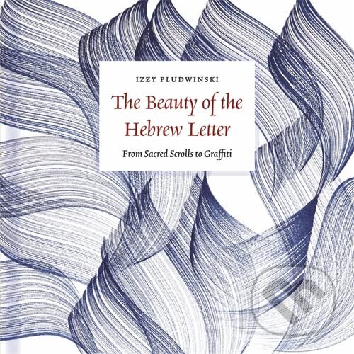 Levně The Beauty of the Hebrew Letter (From Sacred Scrolls to Graffiti) - kniha z kategorie Dejiny a teória umenia