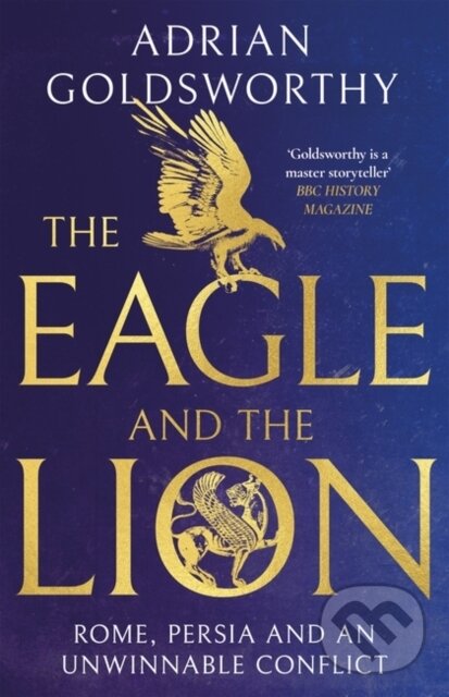 Levně The Eagle and the Lion (Rome, Persia and an Unwinnable Conflict) - kniha z kategorie Starovek