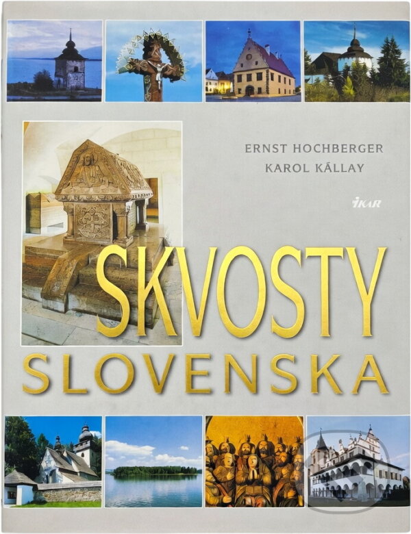 Kniha: Skvosty Slovenska (Ernst Hochberger a Karol Kállay). Ikar, 2003