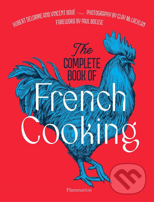 The Complete Book of French Cooking - Vincent Boué, Hubert Delorme, Flammarion, 2023