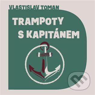 Levně Trampoty s kapitánem - Vlastislav Toman - audiokniha z kategorie Thrillery