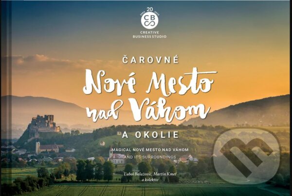 Levně Čarovné Nové Mesto nad Váhom a okolie - Ľuboš Balažovič, Martin Kmeť - kniha z kategorie Obrazové publikácie