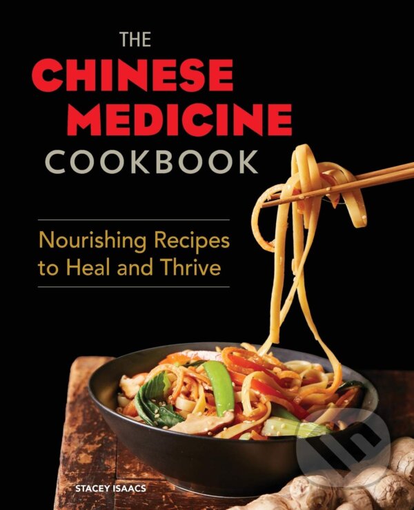 Levně The Chinese Medicine Cookbook (Nourishing Recipes to Heal and Thrive) - kniha z kategorie Diéty a zdravá výživa