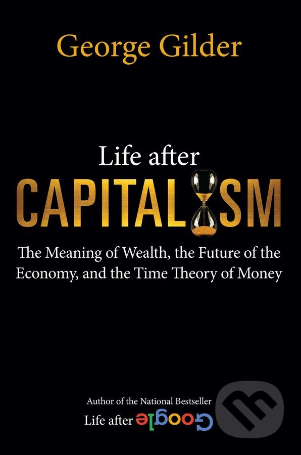 Life after Capitalism - George Gilder, Regnery, 2023