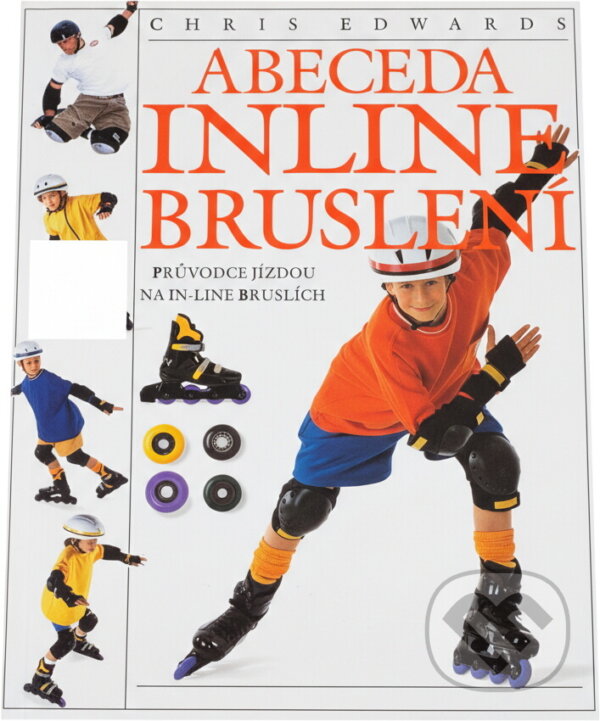 Kniha: Abeceda inline bruslení (Chris Edwards). Ikar, 1996