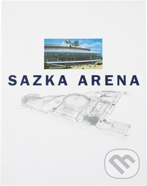 Kniha: Sazka Arena : commemorative publication (Jiří Janoušek). , 2004