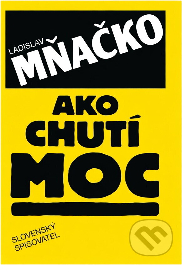 Kniha: Ako chutí moc (Ladislav Mňačko). Slovenský spisovateľ, 1990