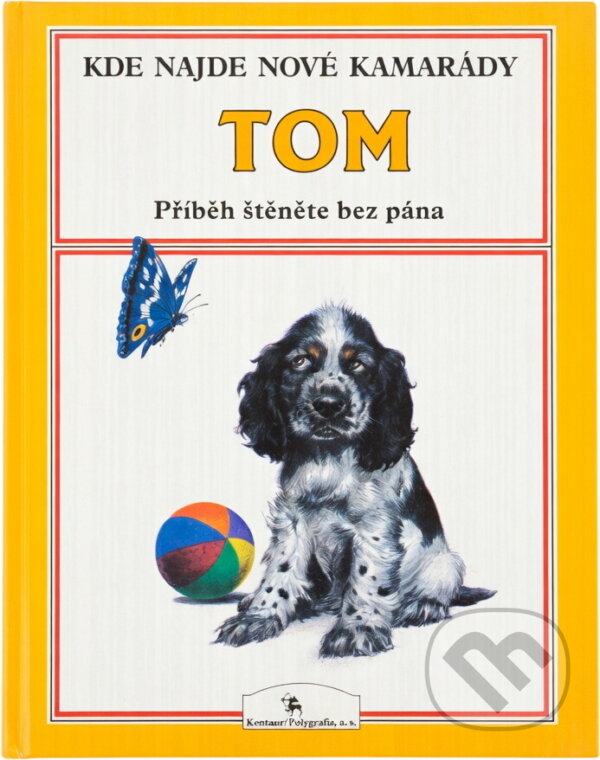 Kniha: Tom : příběh štěněte bez pána (Peter Holeinone a Nemo). Kentaur, 1992