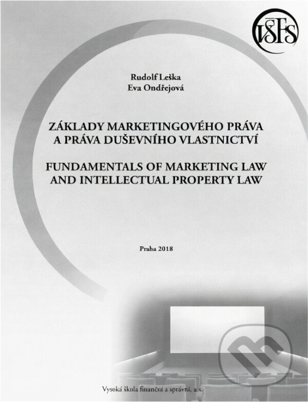 Kniha: Základy marketingového práva a práva duševního vlastnictví = Fundamentals of marketing law and intellectual property law (Rudolf Leška a Eva Ondřejová). , 2018