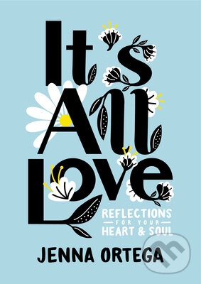 Levně It's All Love (Reflections for Your Heart & Soul) - Jenna Ortega - kniha z kategorie Autobiografie