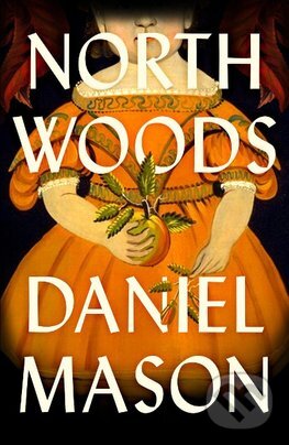 Levně North Woods - Daniel Mason - kniha z kategorie Thrillery