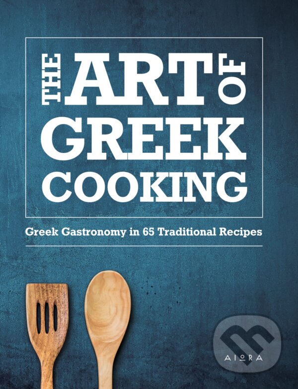 Levně The Art of Greek Cooking: Greek Gastronomy in 65 Traditional Recipes - kniha z kategorie Národná kuchyňa