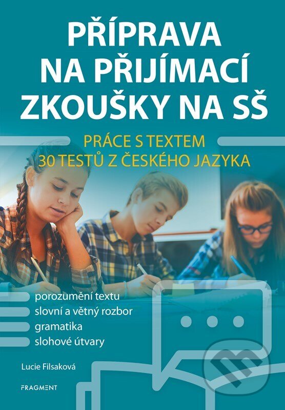 Příprava na přijímací zkoušky na SŠ: Práce s textem - Lucie Filsaková, Nakladatelství Fragment, 2023