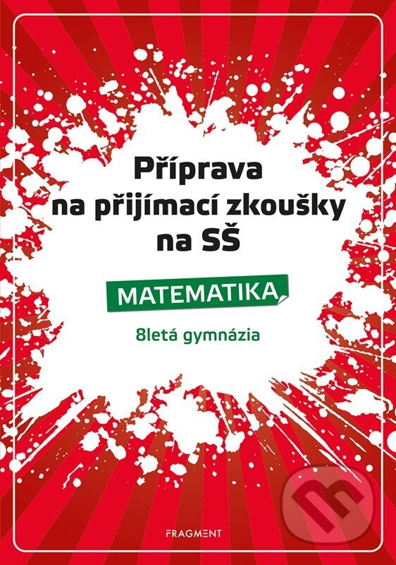 Levně Příprava na přijímací zkoušky na SŠ - Matematika (Matematika 8letá gymnázia) - kniha z kategorie Matematika