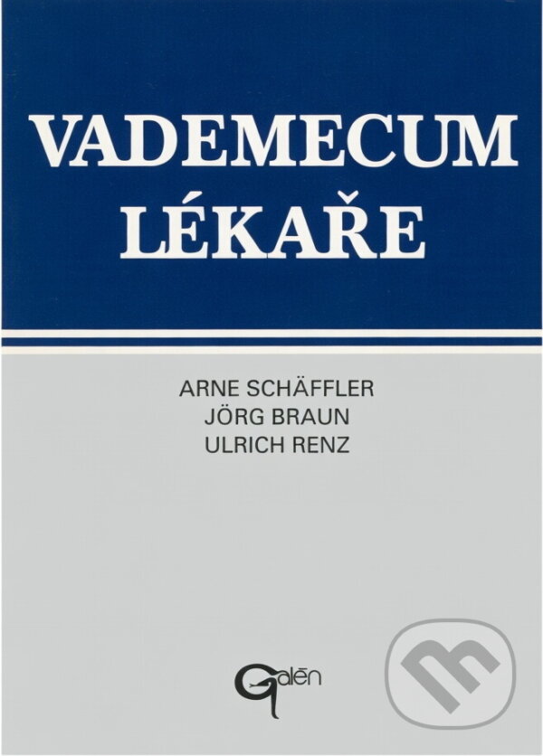 Kniha: Vademecum lékaře : vyšetřovací metody, diagnostika, terapie, naléhavé situace (Arne Schäffler, Jörg Braun a Ulrich Renz). Galén, 1994