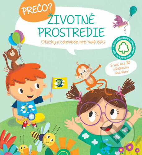 Levně Prečo? Životné prostredie (Otázky a odpovede pre malé deti) - kniha z kategorie Rozprávky